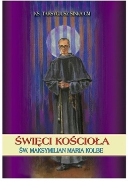 ŚWIĘCI KOŚCIOŁA - ŚW. MAKSYMILIAN MARIA KOLBE