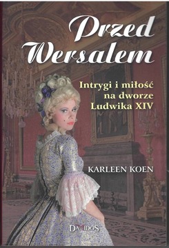 Koen, PRZED WERSALEM INTRYGI NA DWORZE LUDWIKA XIV