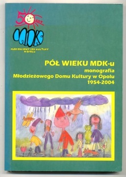 Pół wieku MDK-u w Opolu 1954-2004