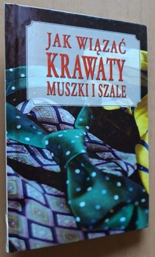 Jak wiązać krawaty muszki i szale  