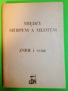 MIĘDZY SIERPEM A MŁOTEM. ZSRR I ŚWIAT  II OBIEG