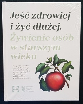 Jeść zdrowiej i żyć dłużej. Żywienie osób w starsz