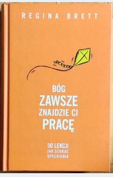 Książka Bóg zawsze znajdzie Ci pracę  Regina Brett