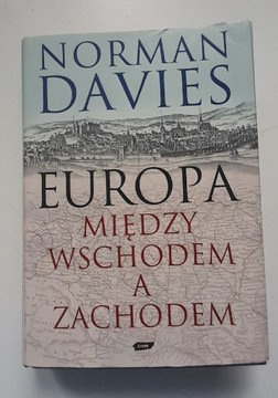 Norman Davies "Europa między Wschodem, a Zachodem"