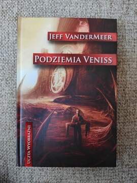 Jeff VanderMeer - Podziemia Veniss