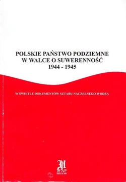 POLSKIE PAŃSTWO PODZIEMNE W WALCE O SUWERENNOŚĆ