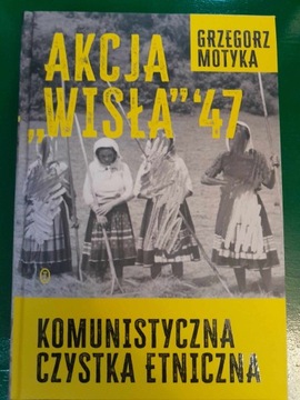 Grzegorz Motyka Akcja WISŁA 47