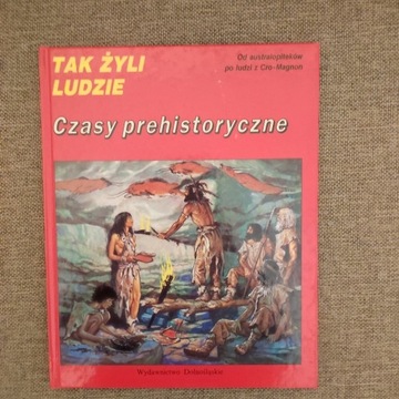 Książka Tak żyli ludzie: Czasy prehistoryczne