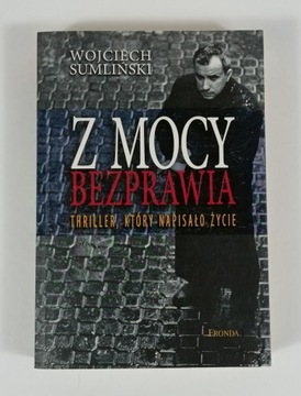 Książka: "Z mocy bezprawia" Wojciech Sumliński