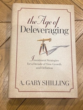 The age of deleveraging. A. Gary Shilling