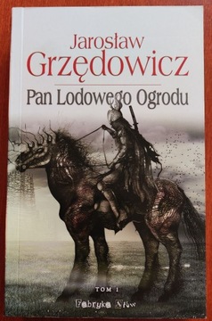 Jarosław Grzędowicz "Pan Lodowego Ogrodu" t.1 wyd.1
