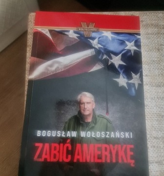 Zabić Amerykę Bogusław Wołoszański