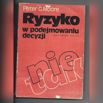 Ryzyko w podejmowaniu decyzji Moore Peter G