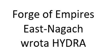 Forge of Empires East-Nagach surowce na wrota HYDRA Saturn