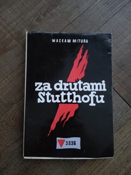 ZA DRUTAMI STUTTHOFU--WACŁAW MITURA