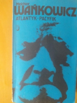 M. Wańkowicz, Atlantyk - Pacyfik, Wyd. Literackie
