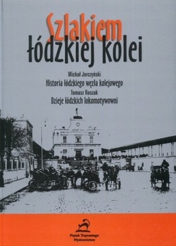 Szlakiem łódzkiej kolei KOLEJ ŁÓDŹ