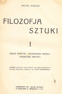 Michał SOBESKI. FILOZOFJA SZTUKI, TOM 1, WWA 1917 