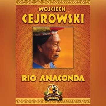 Rio anaconda, Wojciech Cejrowski Amazonka Brazylia