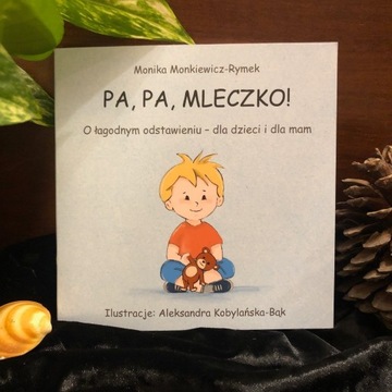 książeczka Pa, Pa, Mleczko! O łagodnym odstawieniu