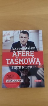 "Jak rozpętałem Aferę Taśmową" Piotr Nisztor.