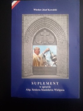 Suplement w sprawie Abp. St. Wielgusa- W. J. Kowal