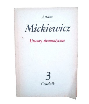 Adam Mickiewicz - Utwory Dramatyczne