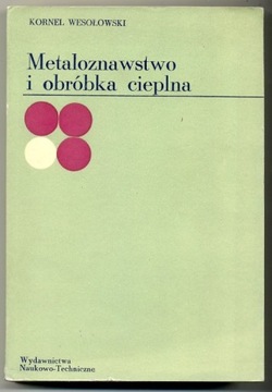 Metaloznawstwo i obróbka cieplna- Wesołowski 1978