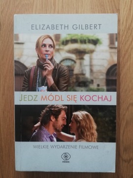 Elizabeth Gilbert - Jedz módl się kochaj