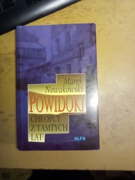 Powidoki. Chłopcy z tamtych lat Marek Nowakowski