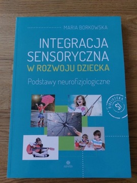 Maria Borkowska Integracja sensoryczna w rozwoju 