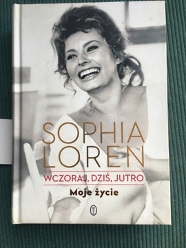 Sophia Loren  - Wczoraj, Dzis, Jutro. Moje Życie