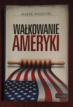 *Wałkowanie Ameryki* Marek Wałkuski NOWA