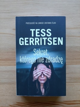 Sekret, którego nie zdradzę Tess Gerritsen