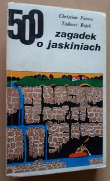 500 zagadek o jaskiniach – Ch. Parma, T. Rojek