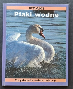 Ptaki wodne - Encyklopedia świata zwierząt.  