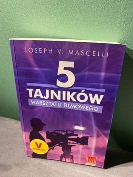 5 tajników warsztatu filmowego Joseph V. Mascelli