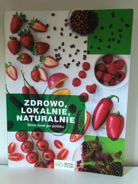 Zdrowo, lokalnie, naturalnie- slow food po polsku