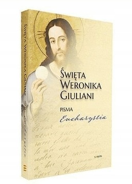 Święta Weronika Giuliani Pisma Eucharystia