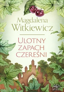 ULOTNY ZAPACH CZEREŚNI - MAGDALENA WITKIEWICZ