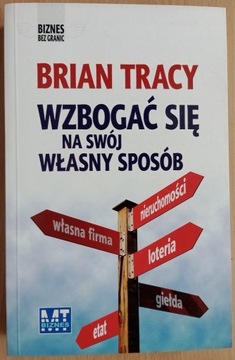 Brian Tracy: Wzbogać się na swój własny sposób
