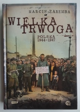 Wielka trwoga. Polska 1944-1947 - Marcin Zaremba