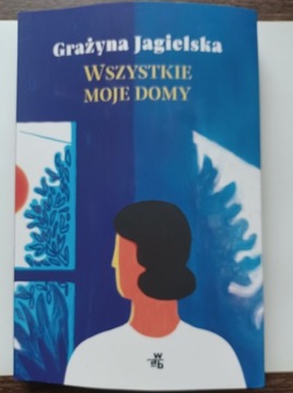 Jagielska Grażyna. "Wszystkie moje domy." NOWA