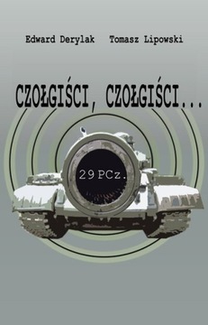 "Czołgiści, czołgisci " E. Derylak,    T. Lipowski