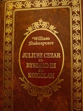 Juliusz Cezar &Ryszard III&Koriolan W Shakespeare