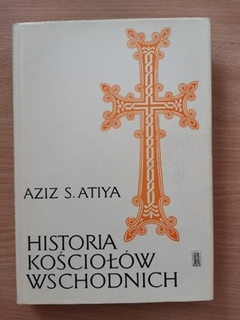 Historia Kościołów Wschodnich - A. S. Atiya