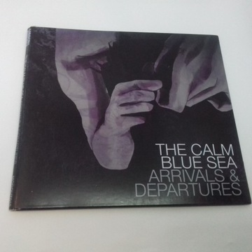 The Calm Blue Sea Arrivals & Departures CD  