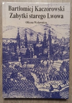 Zabytki starego Lwowa Bartłomiej Kaczorowski 