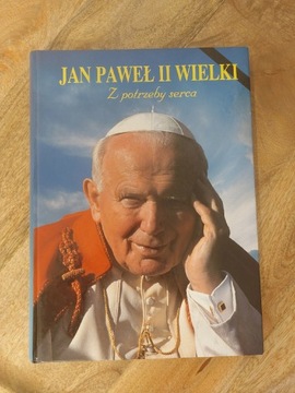 Jan Paweł II Wielki - Z potrzeby serca 