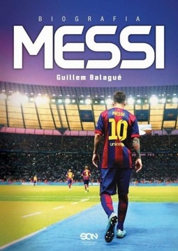 Messi. Biografia. Guillem Balagué